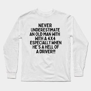 Never underestimate an old man Long Sleeve T-Shirt